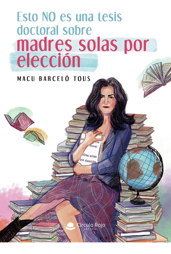 Esto NO es una tesis doctoral sobre madres, de Barceló Tous  Macu.. Grupo Editorial Círculo Rojo SL, tapa blanda en español