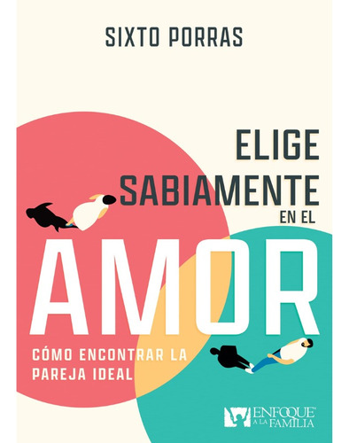 Libro Elige Sabiamente En El Amor- Sixto Porras