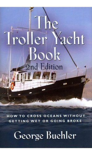 The Troller Yacht Book, De George Buehler. Editorial Booklocker Inc Us, Tapa Dura En Inglés