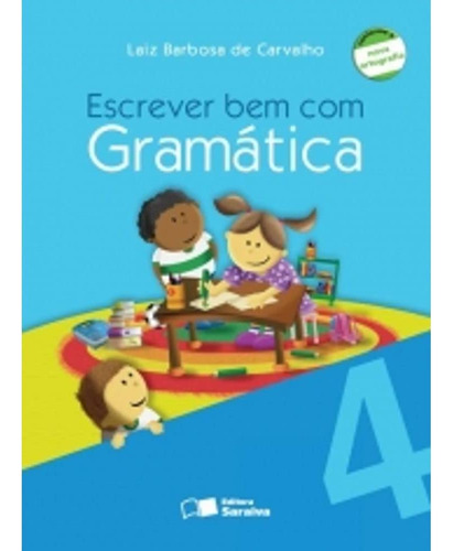 Escrever Bem Com Gramática. 4º Ano, De Laiz Barbosa De Carvalho. Editora Saraiva Em Português