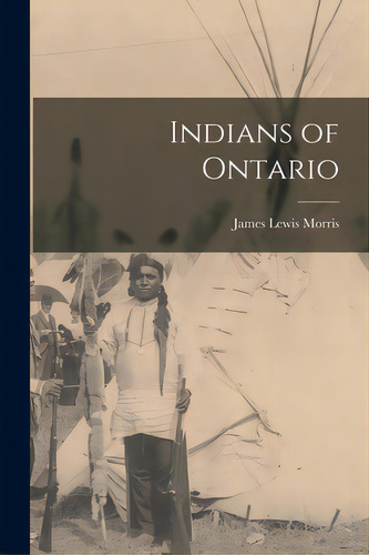 Indians Of Ontario, De Morris, James Lewis 1862-. Editorial Hassell Street Pr, Tapa Blanda En Inglés
