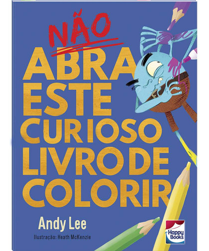 Libro Nao Abra Este Curioso Livro De Colorir De Lake Press P