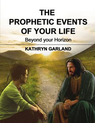 Libro The Prophetic Events Of Your Life: Beyond Your Hori...
