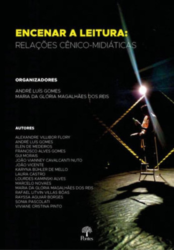 Encenar A Leitura: Relações Cênico-midiáticas, De Gomes, André Luís. Editora Pontes Editores, Capa Mole Em Português