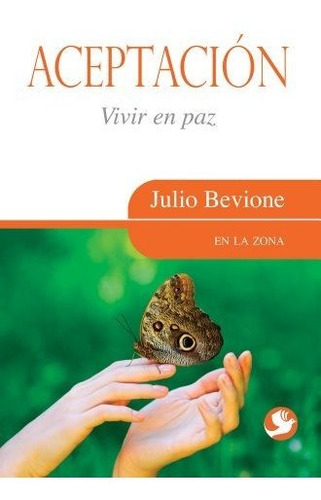 Libro : Aceptacion Vivir En Paz (en La Zona) - Bevione,...