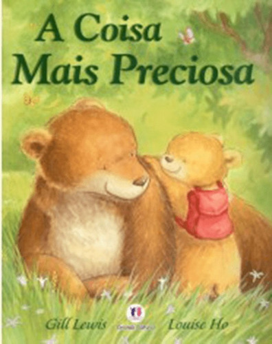 A coisa mais preciosa, de Lewis, Gill. Série Histórias emocionantes Ciranda Cultural Editora E Distribuidora Ltda., capa mole em português, 2011