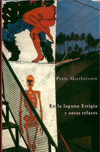 En La Laguna Estigia Y Otros Relatos - Peter Matthiessen