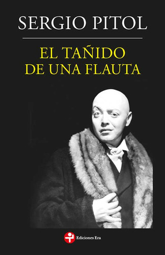 Tañido De Una Flauta, El, De Pitol, Sergio. Editorial Ediciones Era, Tapa Blanda, Edición 1 En Español, 2018