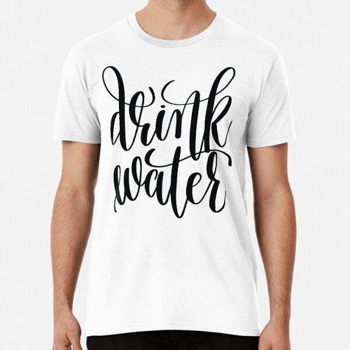 Remera Beber Agua Tipografía Dibujada A Mano Citas Inspirado