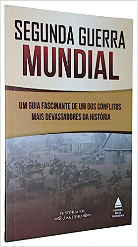 Segunda guerra Mundial - Historia em uma hora, de Edmundo  Barreiros. Editora Ediouro, capa mole em português