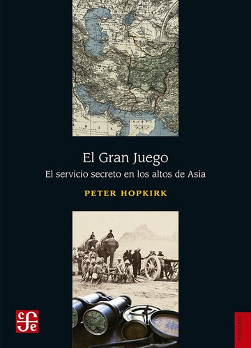 El Gran Juego. El Servicio Secreto En Los Altos De Asia, De Hopkirk, Peter. Editorial Fce (fondo De Cultura Economica), Tapa Blanda En Español, 1