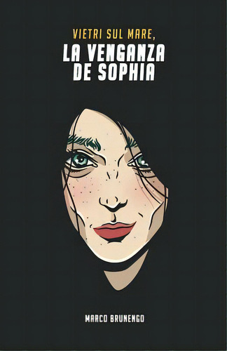Vietri Sul Mare: La Venganza De Sophia, De Brunengo, Marco. Editorial Createspace, Tapa Blanda En Español