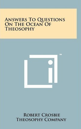 Answers To Questions On The Ocean Of Theosophy - Robert C...