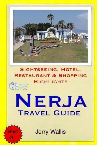 Nerja Travel Guide, De Jerry Wallis. Editorial Createspace Independent Publishing Platform, Tapa Blanda En Inglés