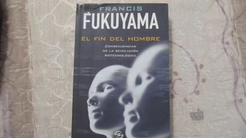 El Fin Del Hombre - Francis Fukuyama