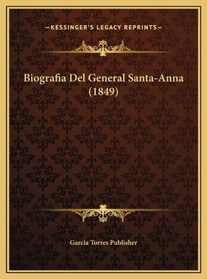 Libro Biografia Del General Santa-anna (1849) - Garcia To...