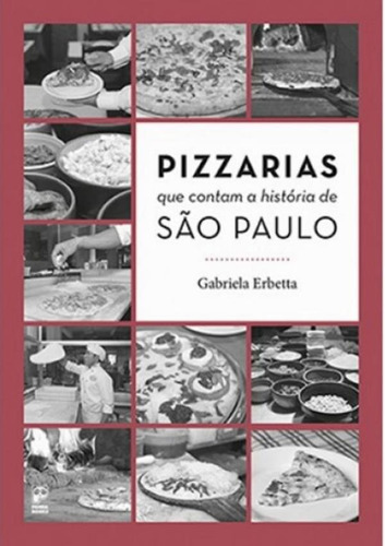 Pizzarias Que Contam A Historia De Sao Paulo - 1ªed.(2018)