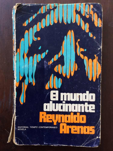 El Mundo Alucinante - Reynaldo Arenas