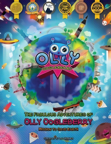 The Fabulous Adventures Of Olly Oogleberry : Mission To Save Earth, De Lou Hughes. Editorial Createspace Independent Publishing Platform, Tapa Blanda En Inglés