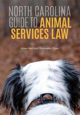 Libro North Carolina Guide To Animal Services Law - Aimee...