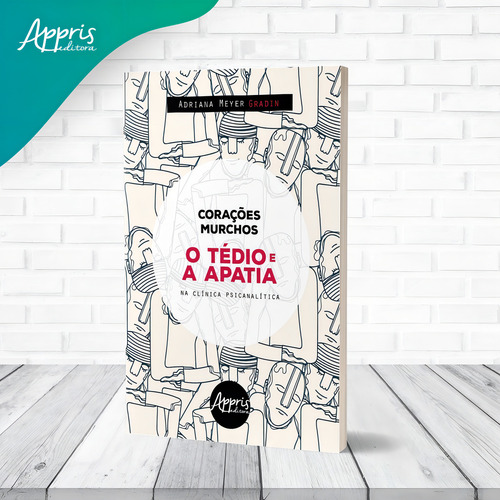 Corações murchos : o tédio e a apatia na clínica psicanalista, de Gradin, Adriana Meyer. Editorial Appris Editora e Livraria Eireli - ME, capa mole em português, 2020