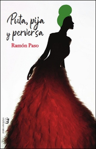 Puta, Pija Y Perversa Paso, Ramón- *