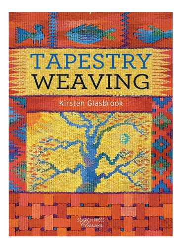 Libro: Tapestry Weaving (buscar Clásicos De La Prensa)