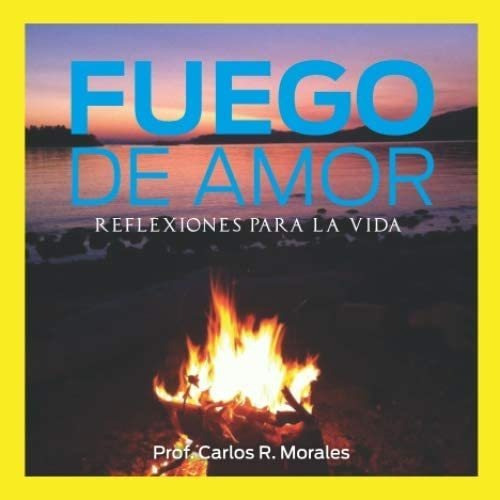 Libro: Fuego De Amor: Reflexiones Para La Vida (spanish