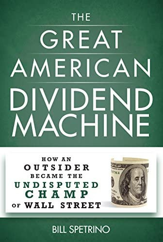The Great American Dividend Machine: How An Outsider Became The Undisputed Champ Of Wall Street, De Spetrino, Bill. Editorial Humanix Books, Tapa Dura En Inglés