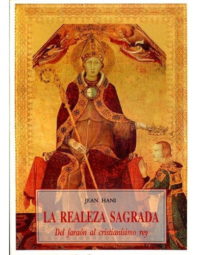 La Realeza Sagrada . Del Faraon Al Cristianismo Rey