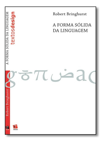 Forma Sólida Da Linguagem, A, De Robert  Bringhurst. Editora Rosari Em Português