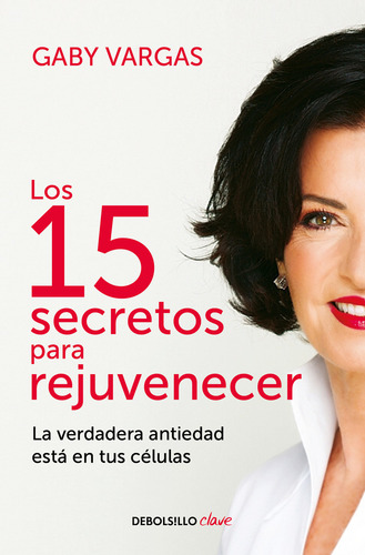 Los 15 Secretos Para Rejuvenecer De Gaby Vargas Editorial Debolsillo Tapa Pasta Blanda En Español 2024