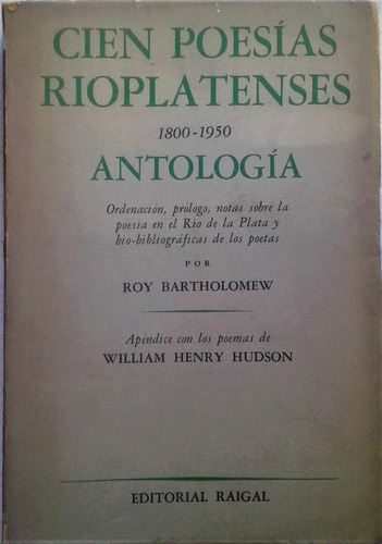 Cien Poesias Rioplatenses . 1800 - 1950  Antologia - Raigal 