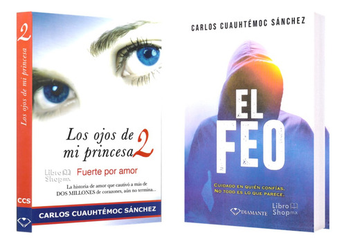 Carlos Cuauhtémoc Sánchez: Los Ojos D Mi Princesa 2 + El Feo