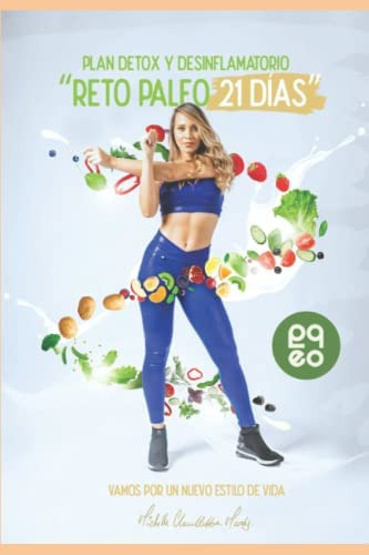 Libro: Plan Detox Y Desinflamatorio Reto Paleo 21 Dias.: Ret