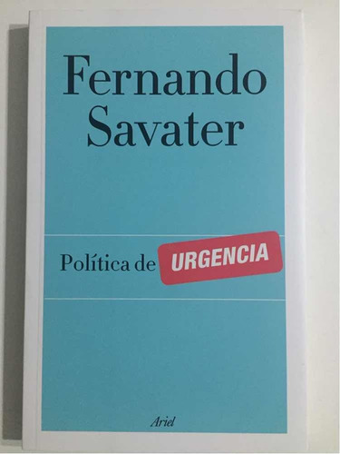 Política De Urgencia Fernando Savater Ariel 2015 1ra Ed