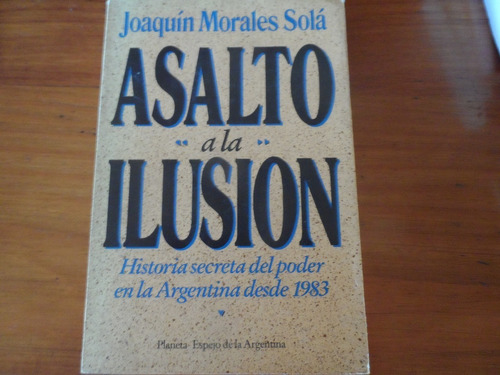 Libro Asalto A La Ilusiòn Joaquìn Morales Solà