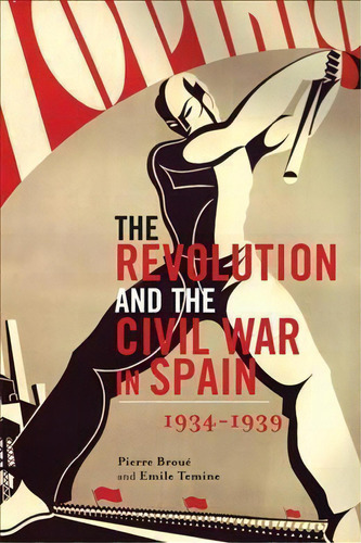 The Revolution And Civil War In Spain, De Pierre Broue. Editorial Haymarket Books, Tapa Blanda En Inglés