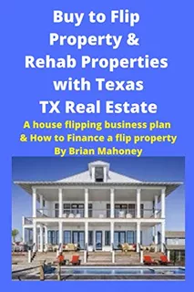 Buy To Flip Property & Rehab Properties With Texas Tx Real E