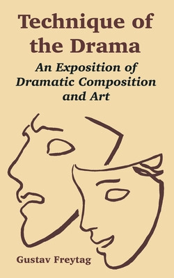 Libro Technique Of The Drama: An Exposition Of Dramatic C...