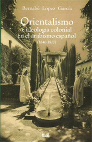 Orientalismo Ideologia Colonial Arabismo Español 1840-191 -