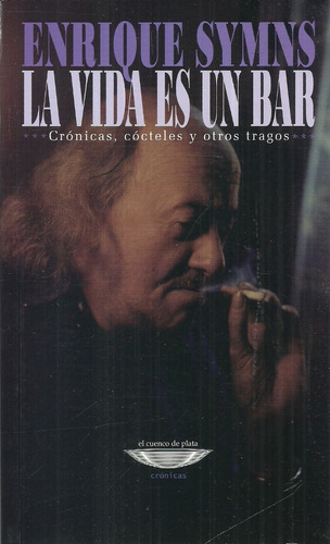 Enrique Symns. La Vida Es Un Bar.