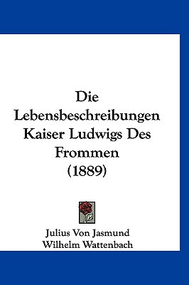 Libro Die Lebensbeschreibungen Kaiser Ludwigs Des Frommen...