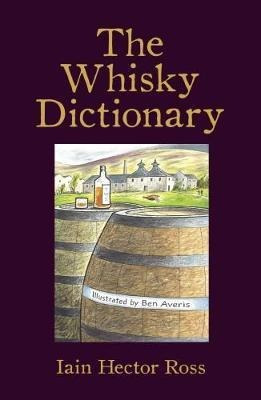The Whisky Dictionary - Iain Hector Ross (hardback)