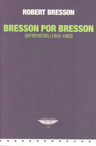 Bresson Por Bresson   Entrevistas 1943 1983