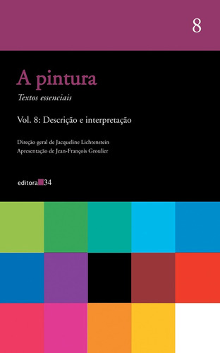 A pintura - vol. 08: Descrição e interpretação, de  Lichtenstein, Jacqueline. Editora 34 Ltda., capa mole em português, 2005