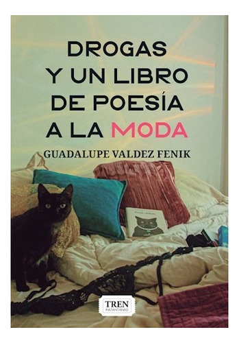 Drogas Y Un Libro De Poesia A La Moda - Guadalupe Valdez Fen