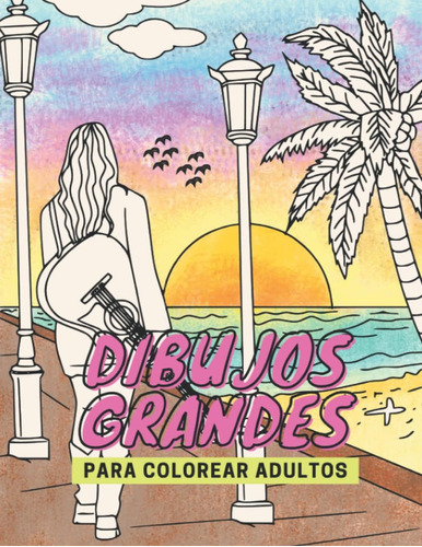 Libro: Dibujos Grandes Para Colorear Adultos: 45 Sencillas L