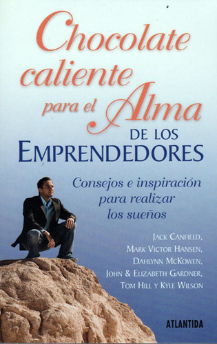 Chocolate Caliente Para El Alma De Los Emprendedores, De Vários Autores. Editorial Ediciones Gaviota, Tapa Blanda, Edición 2009 En Español