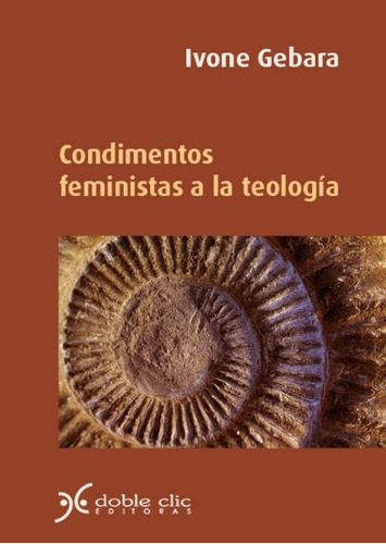 Condimentos Feminisras A La Teologia - Ivone Gebara